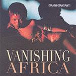 Vanishing Africa. Ediz. illustrata