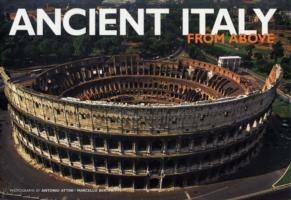 Ancient Italy from above. Ediz. illustrata - Antonio Attini,Marcello Bertinetti - copertina