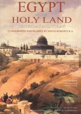 Egypt and the Holy Land yesterday and today. Lithographs and diaries by David Robersts R. A.. Ediz. illustrata - Fabio Bourbon - copertina