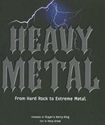 Heavy metal. From Hard Rock to Extreme Metal. Ediz. illustrata