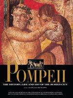 Pompei. The history, life and art of the buried city