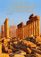 Places to visit before they disappear. Ediz. illustrata - Jasmina Trifoni - copertina
