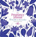 Pregnancy Journal: 9 Months to Remember