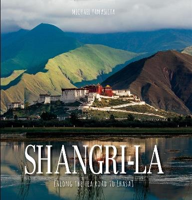 Shangri-La: Along the Tea Road to Lhasa - Elizabeth Bibb,Michael Yamashita - cover