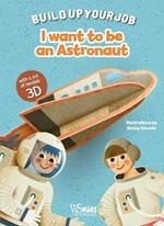 I Want to be an Astronaut: Build Up Your Job