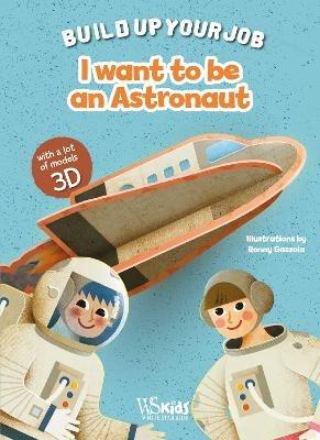 I Want to be an Astronaut: Build Up Your Job - cover