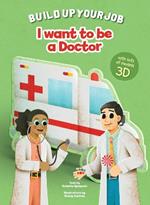 I Want to be a Doctor: Build Up Your Job