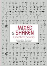 Mixed and Shaken: Essential Cocktails