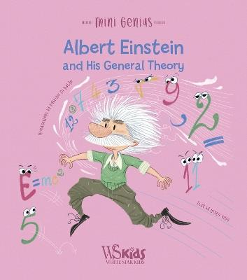Albert Einstein and his General Theory: Mini Genius - Altea Villa - cover