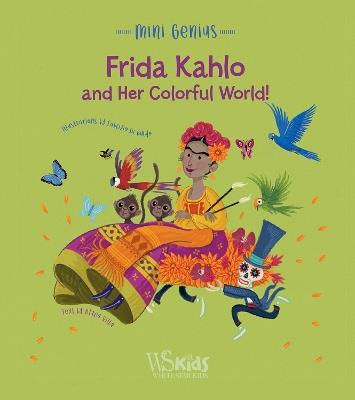 Frida Kahlo and her Colorful World!: Mini Genius - Altea Villa - cover