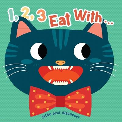 1, 2, 3, Eat With... Me!: Slide and Discover! - cover