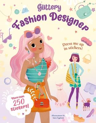 Glittery Fashion Designers: Sticker Book - Sara Ugolotti - cover