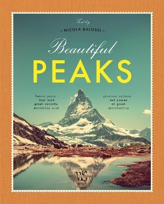 Beautiful Peaks: Famous peaks that hold great records, mountains with glorious history and places of great spirituality - Nicola Balossi - cover
