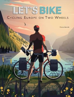 Let's Bike!: Cycling Europe on Two Wheels - Monica Nanetti - cover