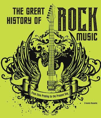 The Great History of ROCK MUSIC: From Elvis Presley to the Present Day - Ernesto Assante - cover