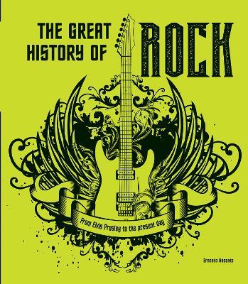 The Great History of ROCK MUSIC: From Elvis Presley to the Present Day - Ernesto Assante - cover