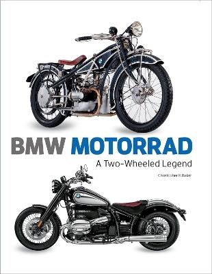 BMW Motorrad: A Two-wheeled Legend - Christopher P. Baker - cover