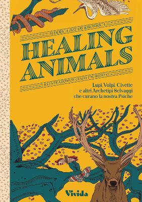 Healing Animals: Wolves, Foxes, Owls, and Other Wild Archetypal Animals that Inhabit Our Psyche - Federica Zizzari - cover
