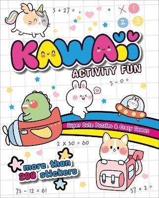 Kawaii Activity Fun: Super Cute Puzzles & Crazy Games: With more than 200 stickers - cover