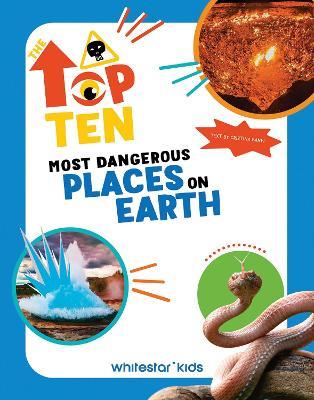 The Top Ten: Most Dangerous Places on Earth - Cristina Banfi - cover