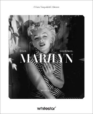 Marilyn Monroe: Diva. Woman. Goddess. - Chiara Pasqualetti Johnson - cover