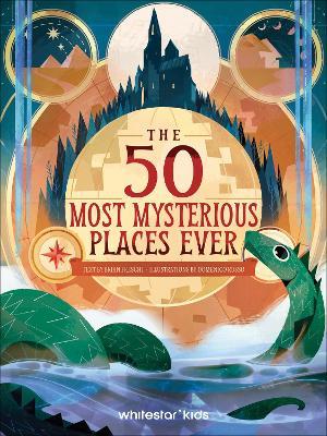 The 50 Most Mysterious Places Ever - cover