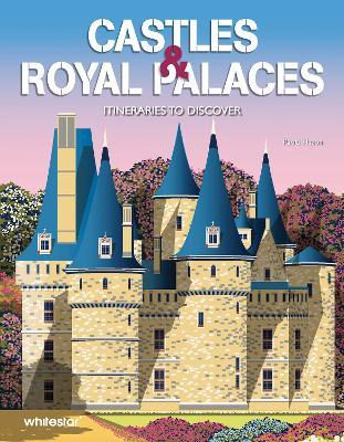 Castles & Royal Palaces: Itineraries to Discover - Paola Hazon - cover