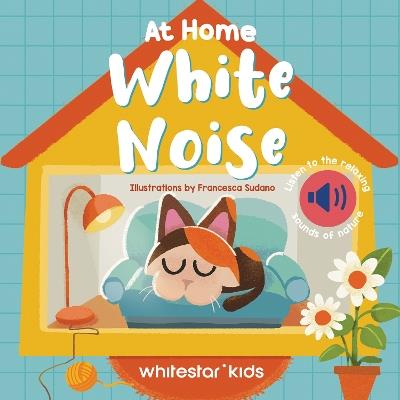 At Home White Noise: Listen to The Relaxing Sounds of Nature - cover