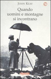 Quando uomini e montagne si incontrano - John Keay - copertina