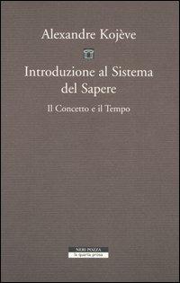 Introduzione al sistema del sapere. Il concetto e il tempo - Alexandre Kojève - copertina