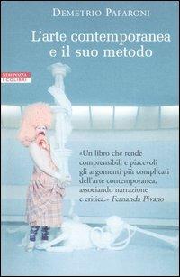 L' arte contemporanea e il suo metodo - Demetrio Paparoni - copertina