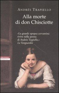 Alla morte di Don Chisciotte - Andrés Trapiello - copertina