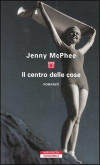 Il centro delle cose - Jenny McPhee - copertina