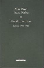 Un altro scrivere. Lettere 1904-1924