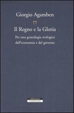 Il regno e la gloria. Per una genealogia teologica dell'economia e del governo. Homo sacer. Vol. II\2