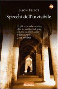 Specchi dell'invisibile - Jason Elliot - copertina