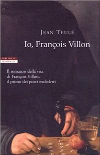 Io, François Villon - Jean Teulé - copertina