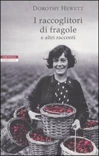 I raccoglitori di fragole e altri racconti - Dorothy Hewett - copertina