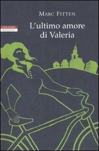 L' ultimo amore di Valeria - Marc Fitten - copertina