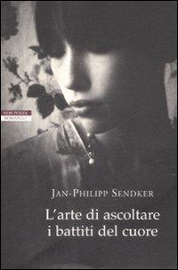 L' arte di ascoltare i battiti del cuore - Jan-Philipp Sendker - copertina