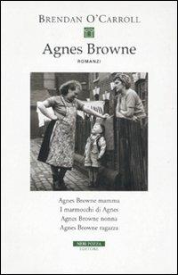 Agnes Browne: Agnes Browne mamma-I marmocchi di Agnes-Agnes Browne nonna-Agnes Browne ragazza - Brendan O'Carroll - copertina