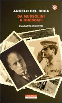 Da Mussolini a Gheddafi. Quaranta incontri - Angelo Del Boca - copertina