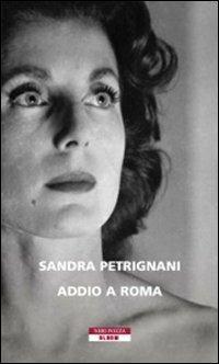 Addio a Roma - Sandra Petrignani - copertina
