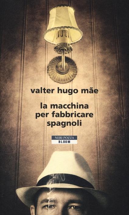 La macchina per fabbricare spagnoli - Valter H. Mãe - copertina