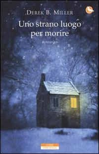 Uno strano luogo per morire - Derek B. Miller - copertina