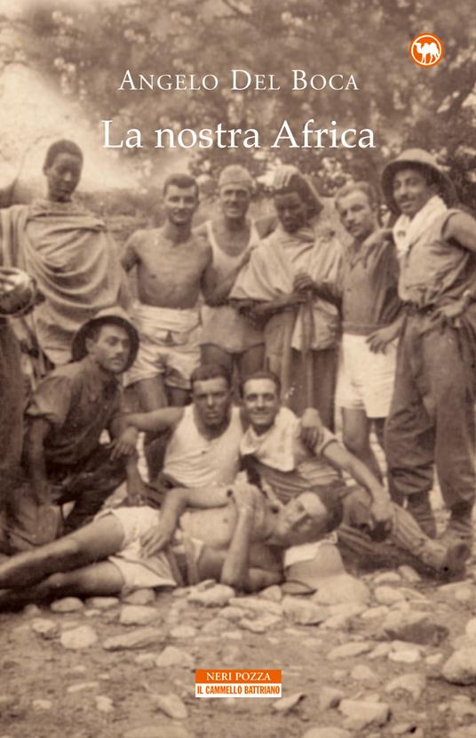 La nostra Africa. Nel racconto di cinquanta italiani che l'hanno percorsa, esplorata e amata - Angelo Del Boca - ebook