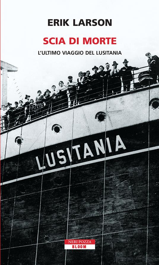 Scia di morte. L'ultimo viaggio della Lusitania - Erik Larson,Laura Prandino - ebook