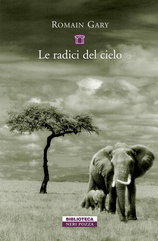 Le radici del cielo - Romain Gary,Ettore Capriolo - ebook