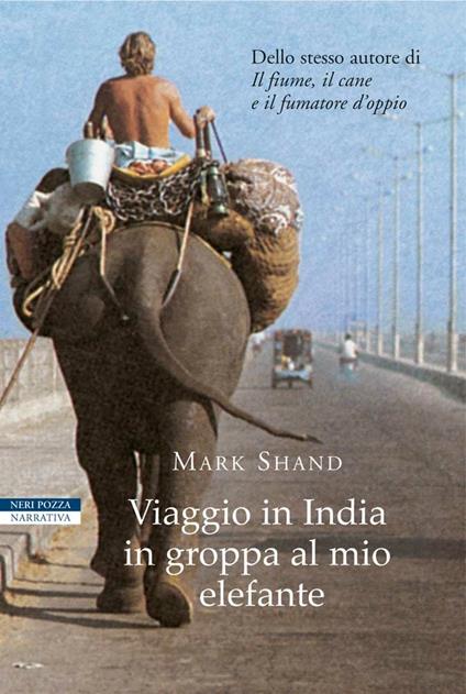 Viaggio in India in groppa al mio elefante - Mark Shand,Daniele Morante - ebook