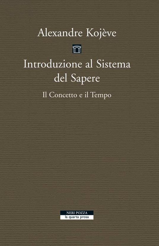 Introduzione al sistema del sapere. Il concetto e il tempo - Alexandre Kojève,Marco Filoni - ebook